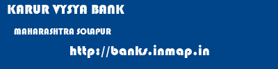 KARUR VYSYA BANK  MAHARASHTRA SOLAPUR    banks information 
